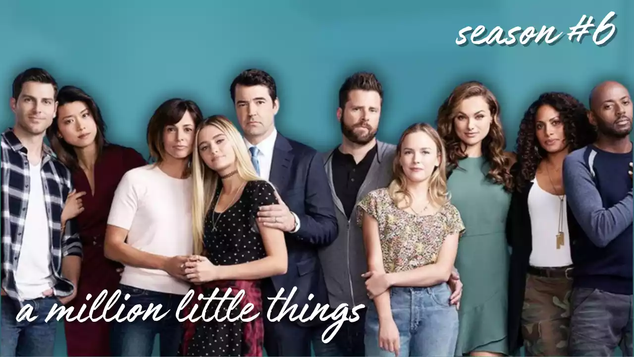 A Million Little Things Season 6 Cast